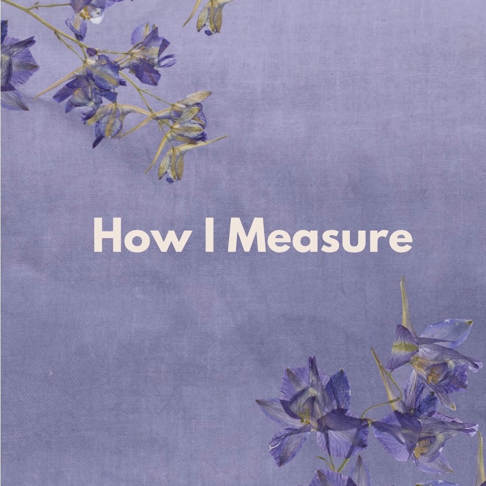 How I measure.